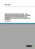 Interkulturelle Kompetenz für alle - Zum Nutzen interkultureller Kompetenz im Alltag am Beispiel des Konfliktverhaltens und Möglichkeiten, interkulturelle Kompetenz zu erwerben 3640995422 Book Cover