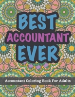 Accountant Coloring Book For Adults: A Funny and Appreciation Gifts For Accountants B092PG6GVP Book Cover