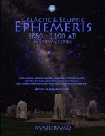 Galactic & Ecliptic Ephemeris 1050 – 1100 AD (Medieval Series) 1794093796 Book Cover