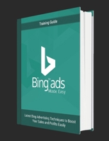 Bing Ads Made Easy: Bing Ads Made Easy B08P8SJ5J8 Book Cover