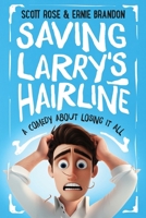 Saving Larry's Hairline: A Comedy About Losing It All B0GSZ98QS4 Book Cover