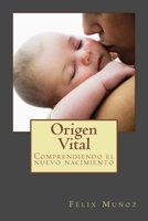 Origen Vital: Comprendiendo el nuevo nacimiento 1477427058 Book Cover