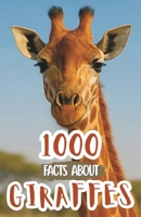 1000 Facts About Giraffes For Kids: Wildlife Discoveries, Amazing Neck Adaptations, and Fun Trivia About African Giants, Feeding Habits, Survival Skills, and Unique Patterns B0FPBMB6P4 Book Cover