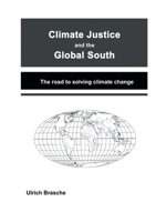 Climate justice and the Global South: The road to solving climate change 3758302382 Book Cover