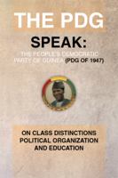The Pdg (of 1947) (Parti Democratique de Guinea) Speak: On Class Distinctions Political Organization and Education 1499029594 Book Cover