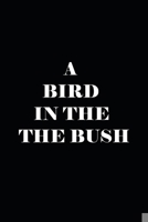 A Bird in the Bush Notebook 1660874807 Book Cover