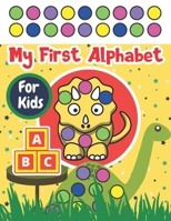 My First Alphabet: Dinosaur Dot Markers Activity Book For Kids With Creative Illustrations , Big Dots B08W7R1LG3 Book Cover