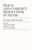 Peace and Conflict Resolution in Islam: Precept and Practice 0761820078 Book Cover