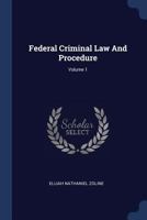 Federal Criminal Law and Procedure; Volume 1 101802574X Book Cover