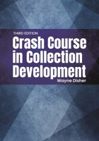 Crash Course in Collection Development (Crash Course) 1591585597 Book Cover