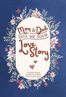 Mom and Dad Tell Me Your Love Story: A Guided Keepsake Journal for Parents to Share Their Greatest Story with their Children B0FBFX2HYB Book Cover