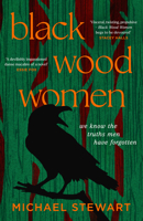 Black Wood Women: A spellbinding, gripping, unputdownable historical novel, brand-new for 2024 0008596115 Book Cover