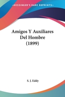 Amigos Y Auxiliares Del Hombre (1899) 1168063493 Book Cover