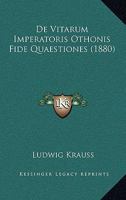 De Vitarum Imperatoris Othonis Fide Quaestiones (1880) 1160415293 Book Cover