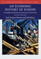 An Economic History of Europe: Knowledge, Institutions and Growth, 600 to the Present 110747938X Book Cover