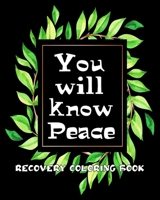 You will Know Peace: Sobriety and Recovery Coloring Book B09JRD7JKL Book Cover