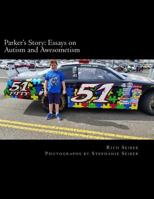 Parker's Story: Essays on Autism and Awesometism 1542553334 Book Cover