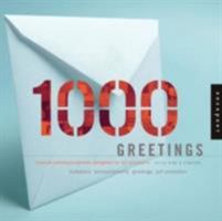 1,000 Greetings: Creative Correspondence Designed for All Occasions 1592530214 Book Cover