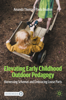 Elevating Early Childhood Outdoor Pedagogy: Harnessing Schemas and Embracing Loose Parts 303189782X Book Cover