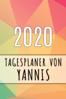 2020 Tagesplaner von Yannis: Personalisierter Kalender f�r 2020 mit deinem Vornamen 1089917902 Book Cover