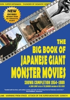 The Big Book of Japanese Giant Monster Movies: Showa Completion (1954-1989) 1734154640 Book Cover