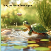 Toby the Turtle Tries Again B0FCDCBF5X Book Cover