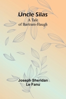 Uncle Silas: A Tale of Bartram-Haugh 9362090538 Book Cover