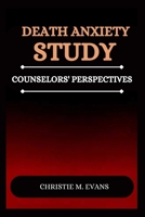 Death Anxiety Study: Counselors Perspectives 5842028506 Book Cover