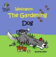 Wellington the Gardening Dog 0993240003 Book Cover