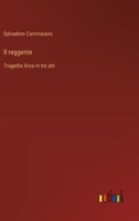 Il reggente: Tragedia lirica in tre atti (Italian Edition) 3388029776 Book Cover