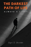 The Darkest Path of Life: Always A Light... look for it. B0CDJZ8XBM Book Cover