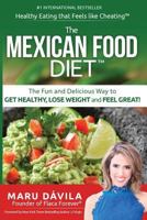 The Mexican Food Diet: Healthy Eating That Feels Like Cheating 1641363800 Book Cover