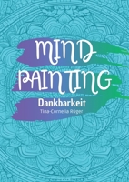 Mind Painting: Dankbarkeit (German Edition) 3384462777 Book Cover