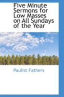 Five Minute Sermons for Low Masses on all Sundays of the Year 1016720122 Book Cover