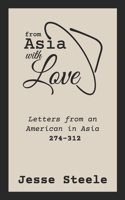 From Asia with Love 274-312: Letters from an American in Asia 1796288535 Book Cover