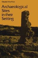 Archaeological Sites in Their Setting (Ancient Peoples and Places) 0500020906 Book Cover