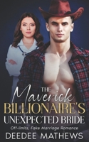The Maverick Billionaire's Unexpected Bride: Off-limits, Fake Marriage Romance B0FH26FYDD Book Cover
