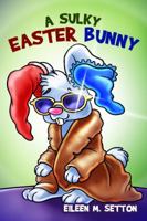 A Sulky Easter Bunny 1434931579 Book Cover