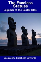 The Faceless Statues: Legends of the Easter Isles B0DZVRMVZ5 Book Cover