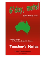 G'day, mate! Teacher's Notes: A Short Course in Australian English & Culture 1446739260 Book Cover