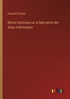 Notice historique sur la fabrication des draps à Montauban (French Edition) 3385011124 Book Cover