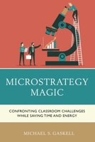 Microstrategy Magic : Confronting Classroom Challenges While Saving Time and Energy 1475855303 Book Cover