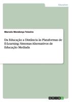 Da Educação a Distância às Plataformas de E-Learning: Sistemas Alternativos de Educação Mediada 3656373671 Book Cover