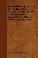 The Pharmacopoeia of the Hospital for Diseases of the Throat, Ed. by M. Mackenzie 1141777568 Book Cover