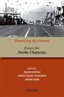 Theorizing the Present: Essays for Partha Chatterjee 0198071639 Book Cover