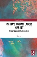 China's Urban Labor Market: Evolution and Stratification 1041152930 Book Cover