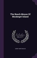 The Beach Mouse Of Muskeget Island 1120871336 Book Cover