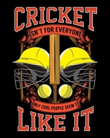Cricket Isn't For Everyone Only Cool People Seem To Like It: Cricket Isn't For Everyone 2020-2021 Weekly Planner & Gratitude Journal (110 Pages, 8" x ... Moments of Thankfulness & To Do Lists 1676010513 Book Cover