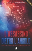 L’ASSASSINO DIETRO L’ANGOLO: Racconti immaginari di crimini desiderati (Italian Edition) 8831340107 Book Cover