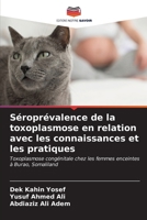 Séroprévalence de la toxoplasmose en relation avec les connaissances et les pratiques (French Edition) 6207118073 Book Cover